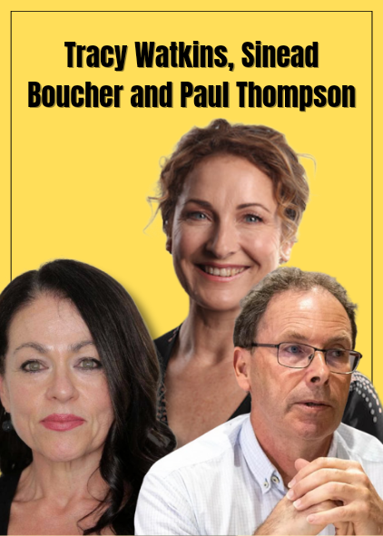 Tracy Watkins, Sinead Boucher, and Paul Thompson