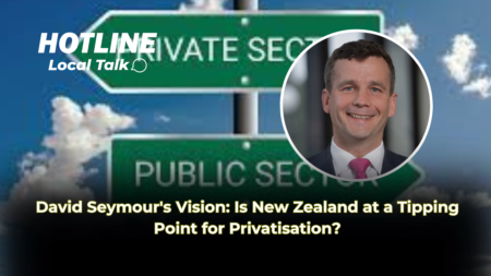 David Seymour's Vision: Is New Zealand at a Tipping Point for Privatisation?