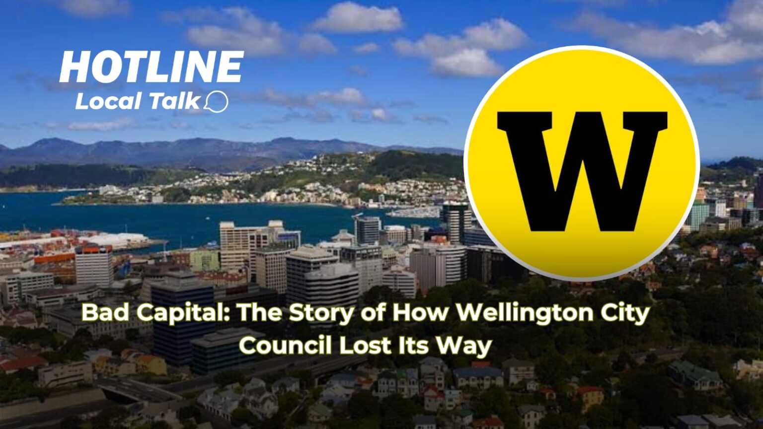 Bad Capital: The Story of How Wellington City Council Lost Its Way