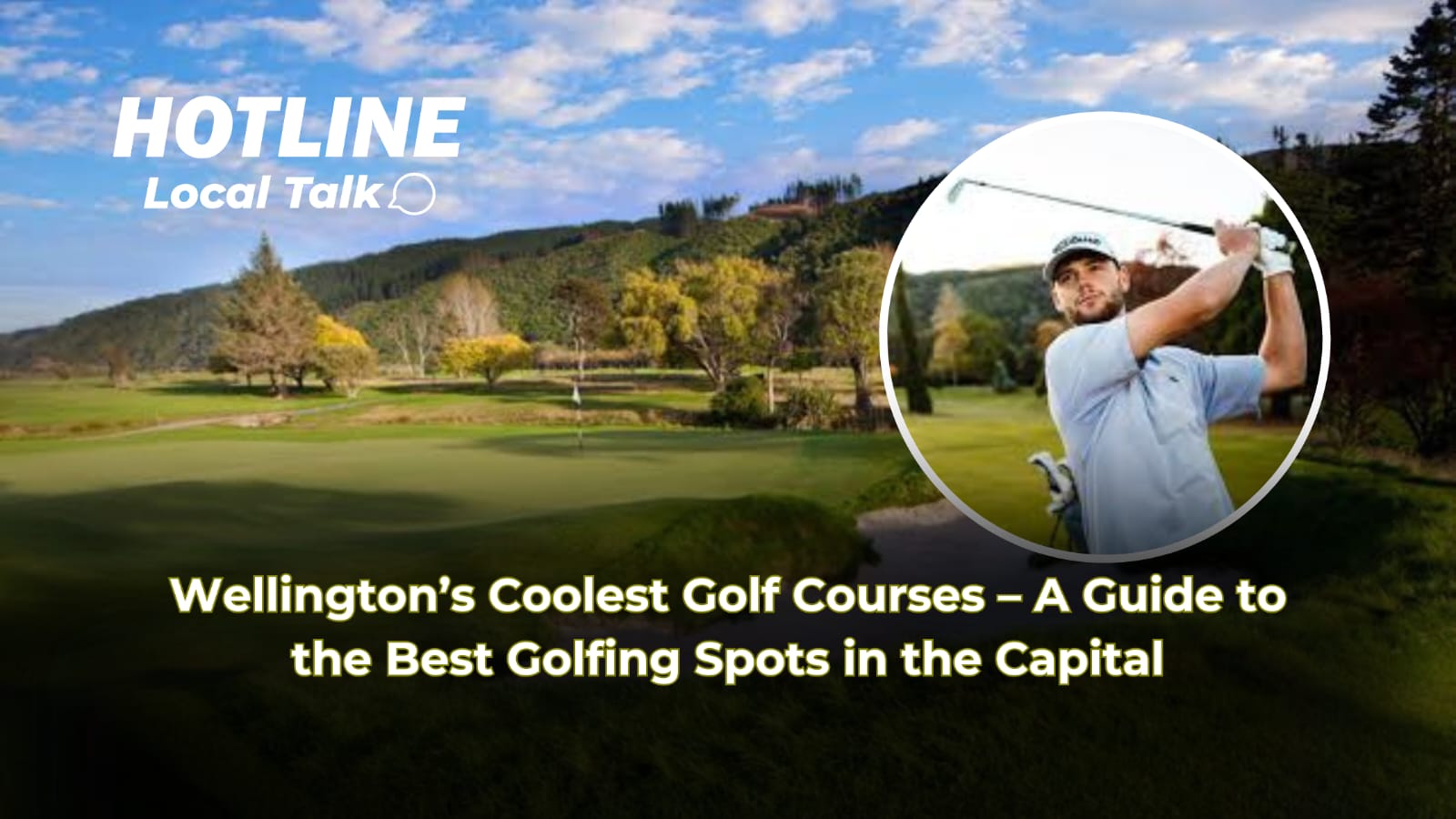 Wellington’s Coolest Golf Courses – A Guide to the Best Golfing Spots in the Capital