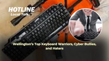 Wellington’s Top Keyboard Warriors, Cyber Bullies, and Haters
