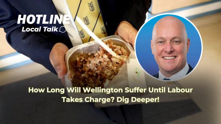 How Long Will Wellington Suffer Until Labour Takes Charge? Dig Deeper!