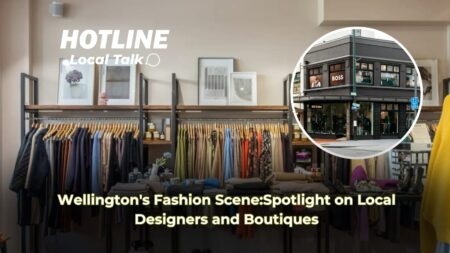 Wellington’s Fashion Scene:Spotlight on Local Designers and Boutiques