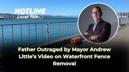 Father Outraged by Mayor Andrew Little’s Video on Waterfront Fence Removal