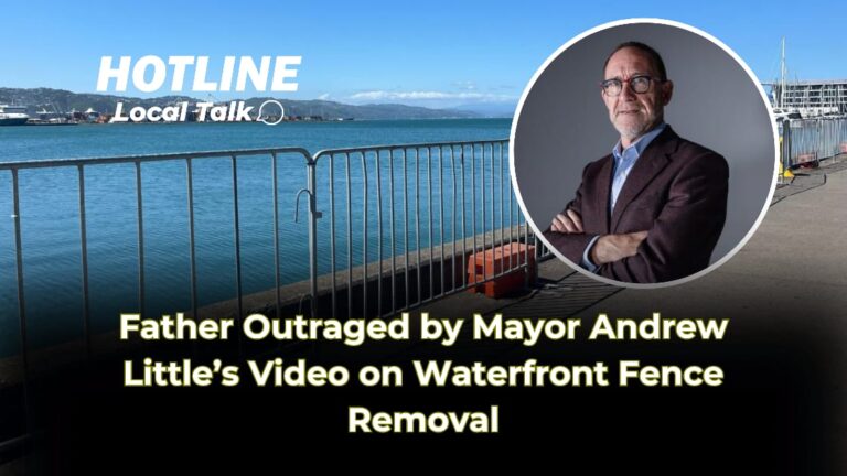 Father Outraged by Mayor Andrew Little’s Video on Waterfront Fence Removal