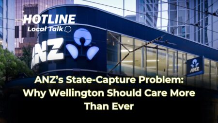 ANZ’s State-Capture Problem: Why Wellington Should Care More Than Ever