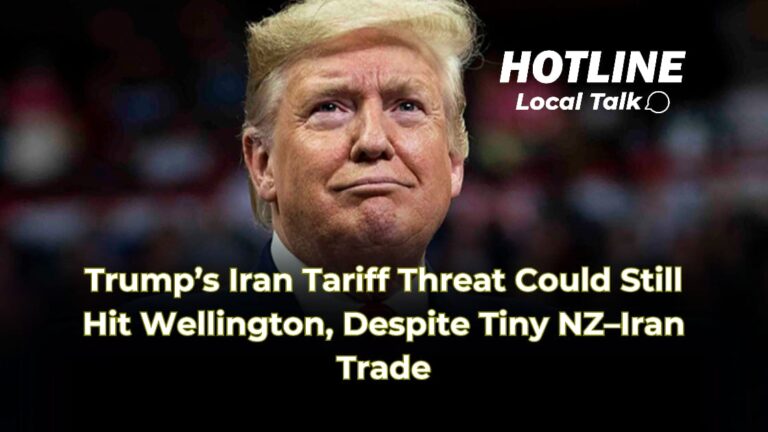 Trump’s Iran Tariff Threat Could Still Hit Wellington, Despite Tiny NZ–Iran Trade